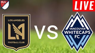 Los Angeles Fc vs Vancouver Whitecaps Live Score l Major League Soccer 2024 [upl. by Esyli]