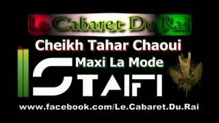 Staifi 2012 Cheikh Tahar Chaoui  Maxi La Mode Remix By YZL [upl. by Sivat]