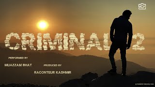 Criminal 20  Mu’Azzam Bhat  HIPHOP  THE RAP THEORIST  KASHMIR [upl. by Loriner211]