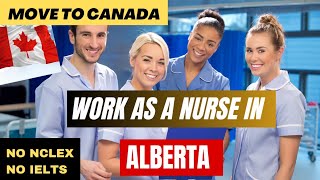 Move To Canada And Work As A Nurse In Alberta Without IELTSNCLEXFast amp Easy Application Process [upl. by Asir]