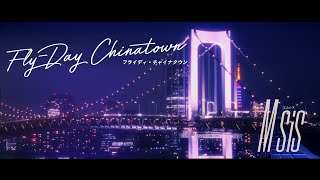 M sis  FlyDay CHINATOWN Official Music Video Lyric Video [upl. by Haggi11]