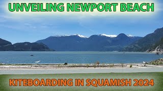 Unveiling Newport Beach Epic Kiteboarding in Squamish 2024 [upl. by Pfosi803]