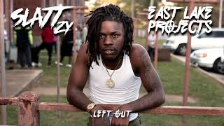 Slatt Zy  Left Out Official Audio [upl. by Nortad452]