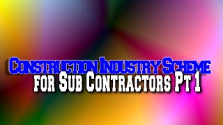 Construction Industry Scheme for Sub Contractors Pt 1 [upl. by Anailuy]