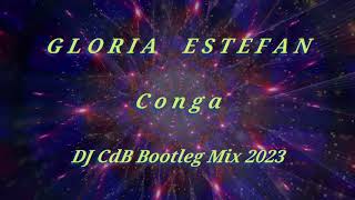 Gloria Estefan  Conga DJ CdB Bootleg Mix 2023 [upl. by Nepets]