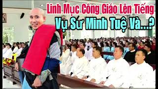 Các linh mục công giáo lên tiếng vụ Thầy Thích Minh Tuệ Và Chị [upl. by Ollie]