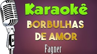 🎤 Karaokê  Borbulhas de Amor  Fagner [upl. by Hassin]