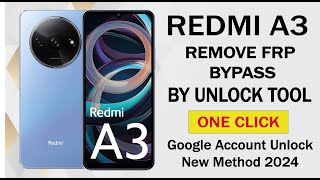 Xiaomi Redmi A3 Remove Frp Bypass By Unlocktool Android 14 One Click [upl. by Sivrup]