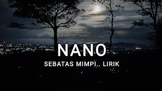 NANO SEBATAS MIMPI LIRIK [upl. by Oiled]