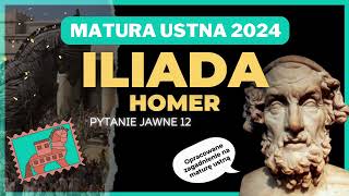 Matura ustna 2024  Iliada Homer  opracowanie pytania jawnego [upl. by Ettelohcin875]