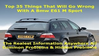 TOP 35 Things That Will Go Wrong With a 100k Mile BMW E61 M Sport [upl. by Adnohsor]