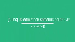 GUIDE UP ROM STOCK SAMSUNG GALAXY J2  ODIN [upl. by Eetsirhc]