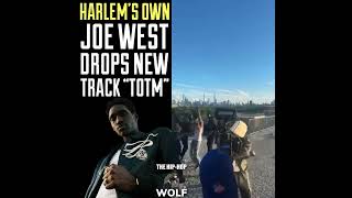 HARLEMS OWN JOE WEST DROPS NEW TRACK quotTOTMquot 🔥🔥 [upl. by Liggett]