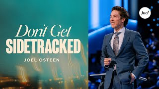 Dont Get Sidetracked  Joel Osteen [upl. by Aissej956]