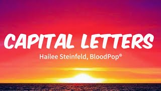 🎧✨Capital Letters  Hailee Steinfeld BloodPop® Lyrics [upl. by Clementius]