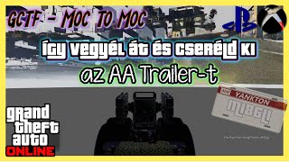 GTA Online  Így vegyél át és cseréld ki az AA Trailert  GCTF  MOC to MOC  XBOX PS [upl. by Lewap]