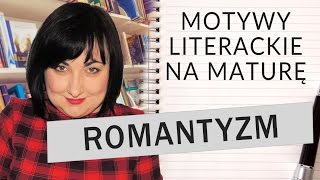 114 Motywy literackie na maturę romantyzm [upl. by Nylave796]