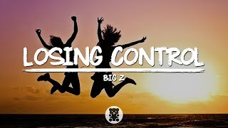 Big Z  Losing Control Lyrics Video [upl. by Ro251]