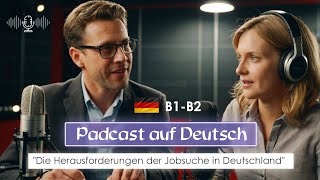 Dialoge B1B2 Podcast auf DeutschquotDie Herausforderungen der Jobsuche in Deutschlandquot [upl. by Mcnully]