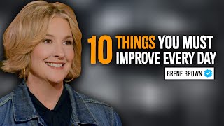 10 Things You Must Work On Every Day  Brene Brown Motivation [upl. by Korwin]