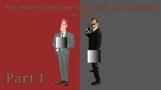 Kent Mansley and Agent Smith Gets in Dead MeatSent to Hell Part 1 Updated [upl. by Niassuh]