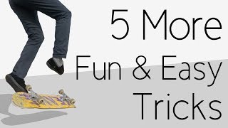 5 More Fun And Easy Skateboard Tricks [upl. by Ronile]