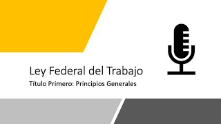 NUEVA Ley Federal del Trabajo Título Primero Principios Generales en AUDIO 2019 [upl. by Slorac188]