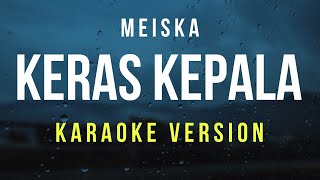 Keras Kepala  Meiska Karaoke [upl. by Malachi]