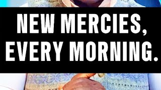 NEW MERCIES EVERY MORNING [upl. by Fiorenza662]