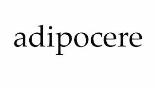 How to Pronounce adipocere [upl. by Lainahtan]