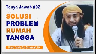 Tanya Jawab 02 Masalah Rumah Tangga amp Solusinya  Ustadz Dr Syafiq Riza Basalamah MA [upl. by Lydie]