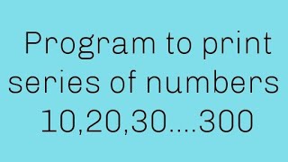 Program to print series of numbers 1020300  Lec 29 [upl. by Wystand]