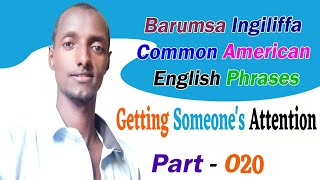 Barumsa Ingiliffa Common American English Phrases afaan Oromoon bakka tokkootti kutaa  020 [upl. by Hetty]