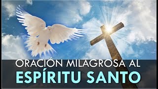 ORACIÓN MILAGROSA AL ESPIRITU SANTO PARA UNA PETICIÓN DIFÍCIL Y DESESPERADA [upl. by Adnohsirk]