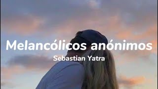 Melancólicos anónimos  Sebastián Yatra letra [upl. by Oinolopa619]