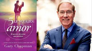 Los 5 Lenguajes del Amor Gary Chapman Audio Libro Cristiano [upl. by Ehcadroj]