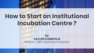 How to Start an Institutional Incubation Centre [upl. by Kemme82]