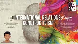 CSS Topic  Constructivism IR  CSS International Relations IR  Sir Hesham Sultan Ijaz [upl. by Varian]