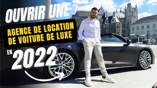 LES SECRETS POUR OUVRIR SON AGENCE DE LOCATION VOITURE DE LUXE [upl. by Anitsirc]