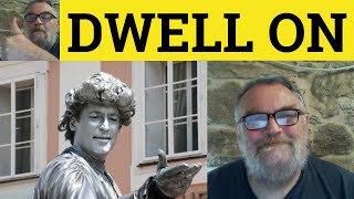 🔵 Dwell on Meaning  Dwelt on Examples  Phrasal Verbs  ESL British English Pronunciation [upl. by Madella]