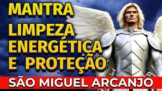 MANTRA PARA LIMPEZA ENERGÉTICA PROFUNDA E PROTEÇÃO ESPIRITUAL  ARCANJO MIGUEL [upl. by Dowd]