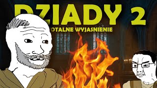 DZIADY 2 TOTALNE WYJAŚNIENIE [upl. by Aleak991]