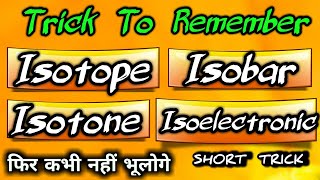 Trick To Remember Isotope Isobar Isotone And Isoelectronic [upl. by Carmelo]