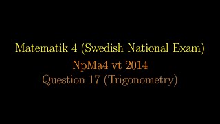 TRIGONOMETRY in Swedish National Exams NpMa4 vt 2014 Question 17 shorts [upl. by Freddie]