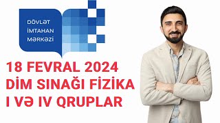 18 fevral 2024 DIM sınağı fizika suallarının izahı 1 və 4 cü qruplar DİM 2024 qəbul sualları [upl. by Anivlac80]