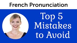 Top 5 French Mistakes to Avoid  French Pronunciation [upl. by Enetsuj]