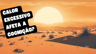 O calor muito forte prejudica o pensamento [upl. by Hgielyak108]