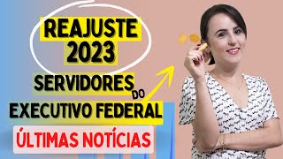 ATUALIZAÇÕES REAJUSTE SALARIAL EM 2023 PARA SERVIDORES DO EXECUTIVO FEDERAL [upl. by Riamu511]