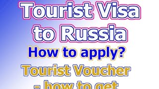 Tourist visa to Russia How to apply for it Where to get a Tourist voucher [upl. by Nellek]