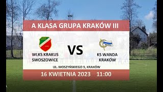 WLKS Krakus Swoszowice  KS Wanda Kraków  16042023 [upl. by Valorie]